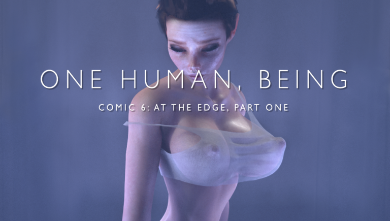 One Human, Being (series). Comic #6: At The Edge, Part One