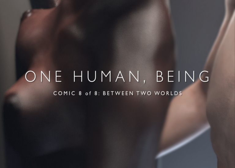 One Human, Being (series). Comic #8 of 8: Between Two Worlds